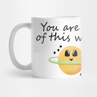 You're Out of this World! Mug